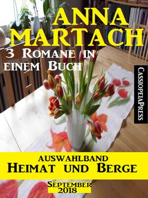 cover image of Anna Martach Auswahlband Heimat und Berge September 2018